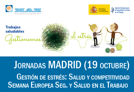 Jornada MAZ Madrid: Gestión de estrés: Salud y competitividad. Semana Europea de la Seguridad y Salud en el Trabajo