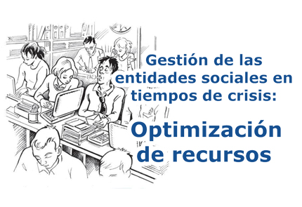 Gestión de las Entidades Sociales en Tiempos de Crisis: Optimización de Recursos