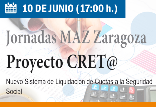 Jornadas MAZ Zaragoza. Proyecto Cret@. Nuevo sistema de liquidación de cuotas a la Seguridad Social