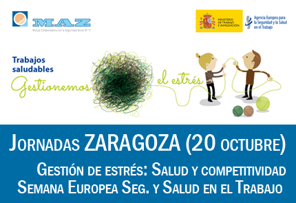 Jornada MAZ Zaragoza: Gestión de estrés: Salud y competitividad. Semana Europea de la Seguridad y Salud en el Trabajo