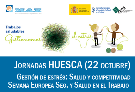Jornada MAZ Huesca: Gestión de estrés: Salud y competitividad. Semana Europea de la Seguridad y Salud en el Trabajo